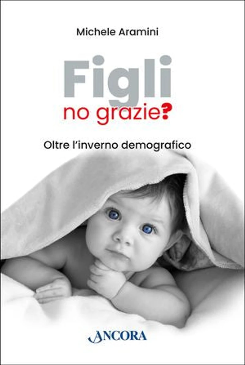 Figli, no grazie?: Oltre l'inverno demografico
