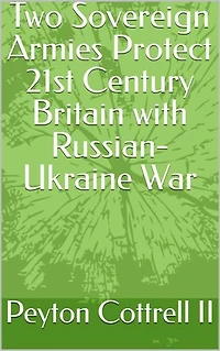 Two Sovereign Armies Protect 21st Century Britain with Russian-Ukraine War