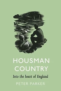 Housman Country: Into the Heart of England
