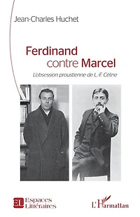 Ferdinand contre Marcel: L’obsession proustienne de L.-F. Céline