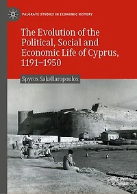 The Evolution Of Political, Social And Economic Life Cyprus, 1191-1950