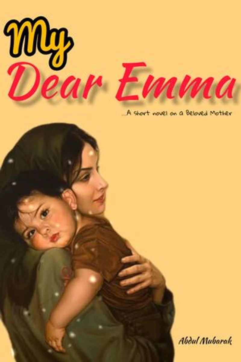 My Dear Emma: A short novel on a Beloved Mother