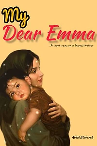 My Dear Emma: A short novel on a Beloved Mother