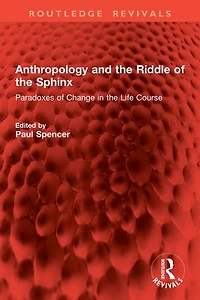 Anthropology and the Riddle of Sphinx: Paradoxes Change Life Course