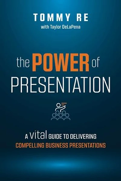 The Power of Presentation: A Vital Guide to Delivering Compelling Business Presentations