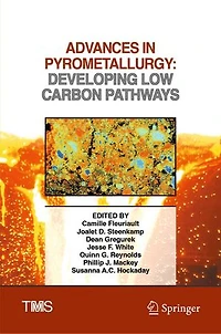 Advances Pyrometallurgy: Developing Low Carbon Pathways