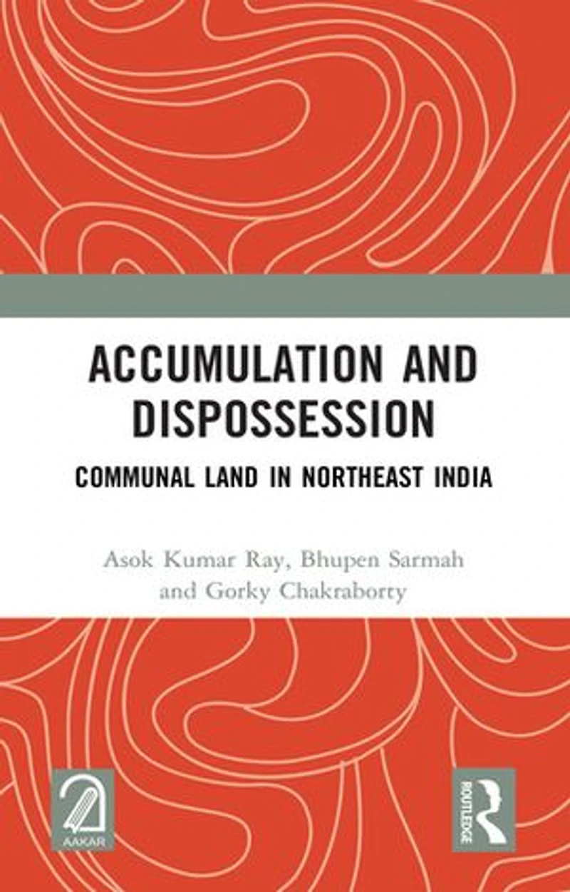 Accumulation and Dispossession: Communal Land Northeast India
