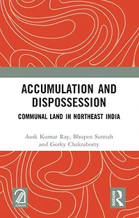Accumulation and Dispossession: Communal Land Northeast India