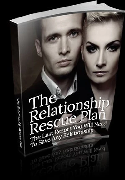 The Relationship Rescue Plan: The last resort you will need to save any relationship
