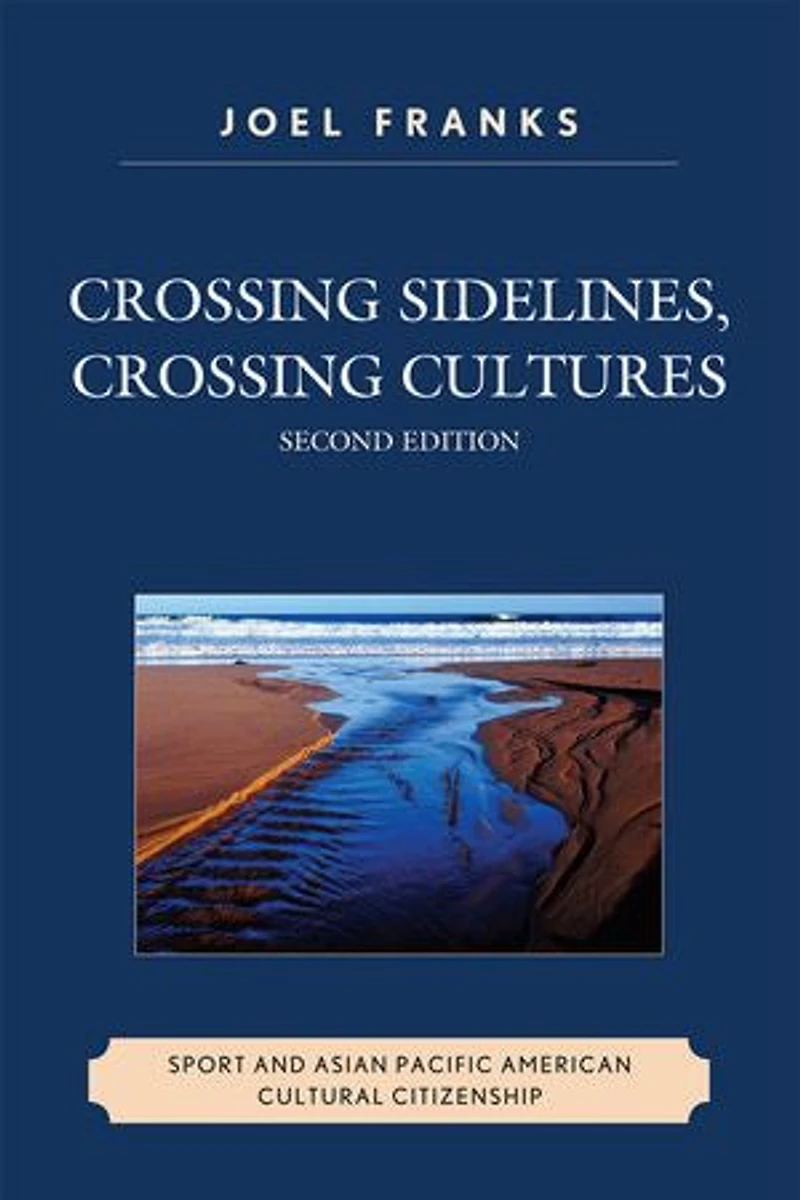 Crossing Sidelines, Cultures: Sport and Asian Pacific American Cultural Citizenship