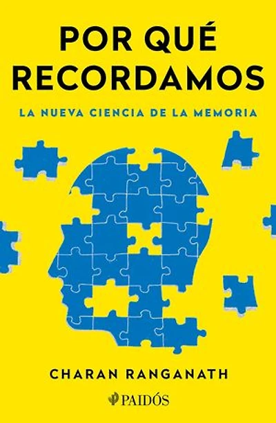 Por qué recordamos: la nueva ciencia de memoria /  Why We Remember