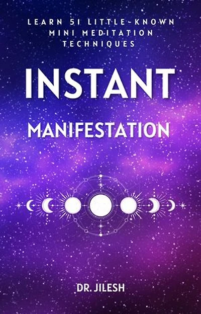 51 Little-Known Mini Meditation Techniques for Instant Manifestation: Self Help