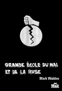 Grande Ecole du mal et de la ruse, Vol. 1