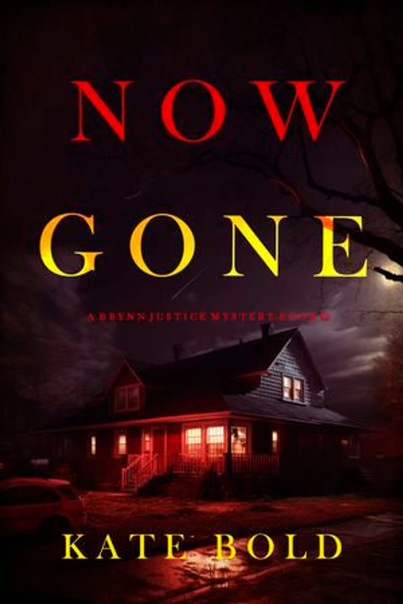 Now Gone (A Brynn Justice FBI Suspense Thriller—Book Two)