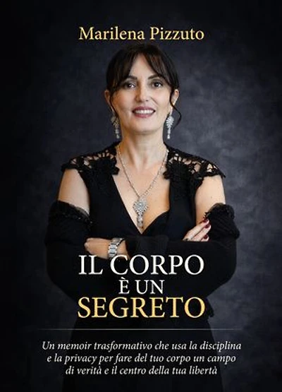 Il Corpo è un Segreto: Un memoir trasformativo che usa la disciplina e la privacy per fare il tuo corpo un campo di verità e il centro della tua libertà