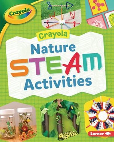 Crayola ® Nature STEAM Activities