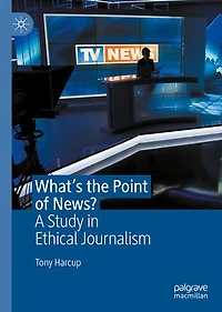 What's the Point of News?: A Study Ethical Journalism