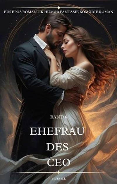 Ehefrau des CEO:Ein Epos Romantik Humor Fantasie Komödie Roman(Band 6)