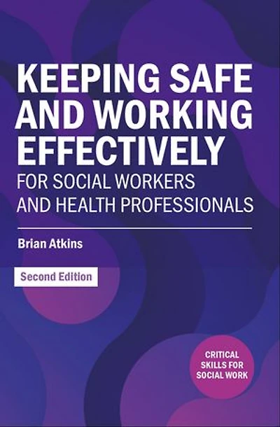 Keeping Safe and Working Effectively For Social Workers Health Professionals