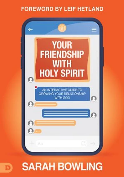 Your Friendship With Holy Spirit: An Interactive Guide To Growing Relationship God