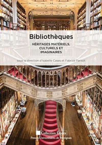 Bibliothèques: Héritages matériels, culturels et imaginaires