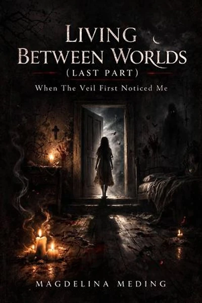 Living Between Worlds (Last Part)