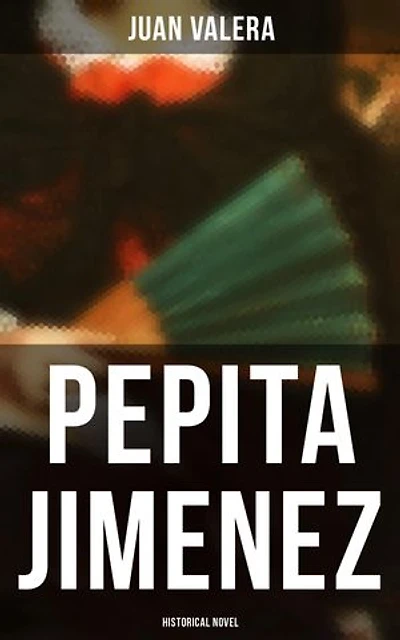 Pepita Jimenez (Historical Novel): Enriched edition.