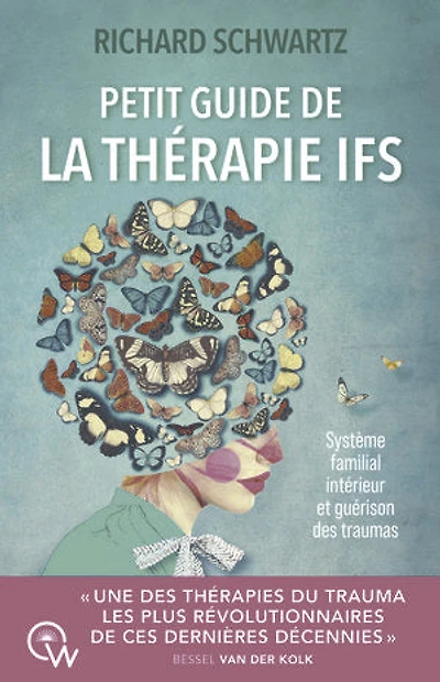 Petit guide de la thérapie IFS: système familial intérieur et guérison des traumas