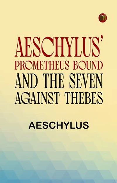 Aeschylus' Prometheus Bound and the Seven Against Thebes