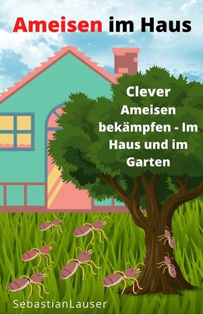 Ameisen im Haus: Clever Ameisen bekämpfen - Im Haus und im Garten