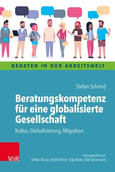 Beratungskompetenz für eine globalisierte Gesellschaft: Kultur, Globalisierung, Migration