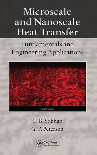 Microscale and Nanoscale Heat Transfer: Fundamentals Engineering Applications
