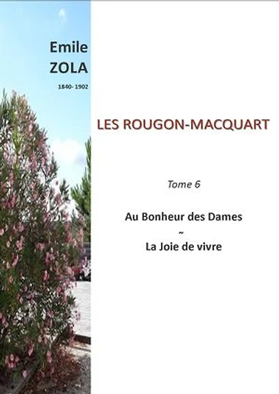 LES ROUGON-MACQUART: Tome 6 : Au Bonheur des Dames - La Joie de vivre