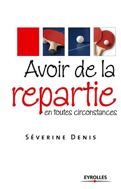 Avoir de la répartie en toutes circonstances