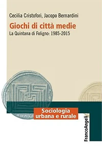 Giochi di città medie.: La Quintana di Foligno: 1985-2015