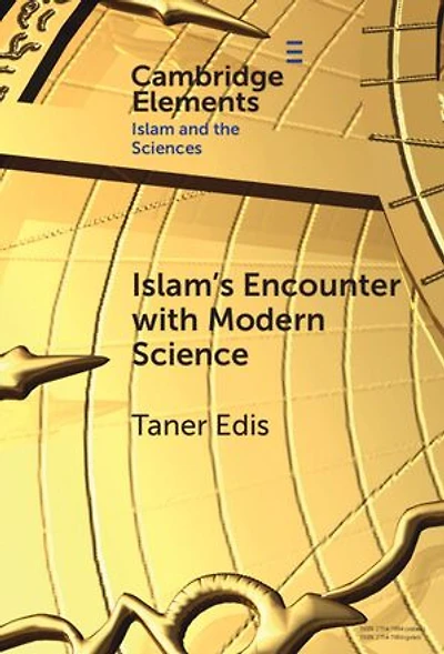 Islam's Encounter with Modern Science: A Mismatch Made in Heaven
