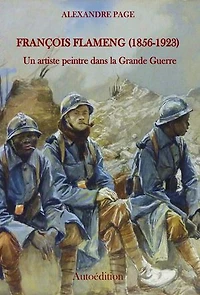 François Flameng (1856-1923): Un artiste peintre dans la Grande Guerre