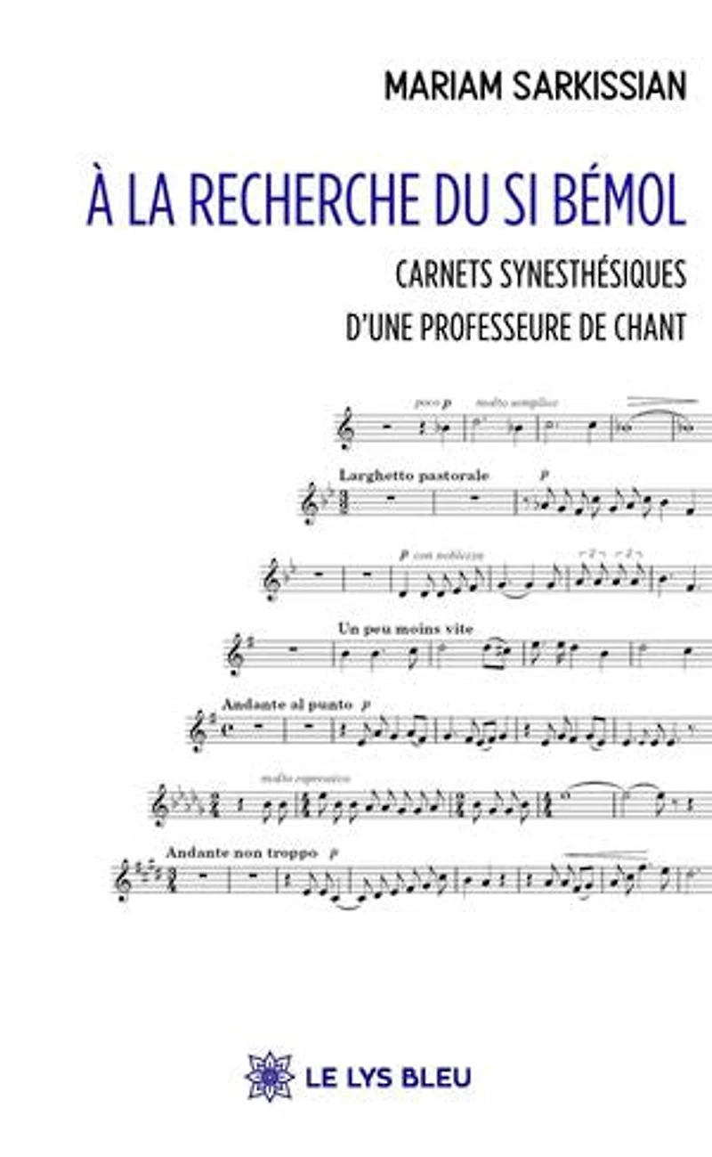 A la recherche du Si bémol: Carnets synesthésiques d'une professeure de chant