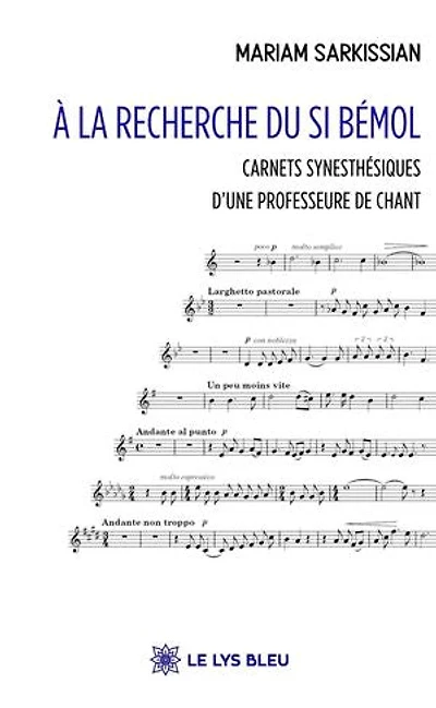 A la recherche du Si bémol: Carnets synesthésiques d'une professeure de chant