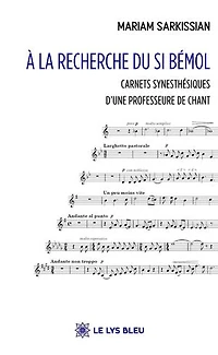 A la recherche du Si bémol: Carnets synesthésiques d'une professeure de chant