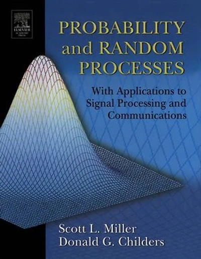 Probability and Random Processes: With Applications to Signal Processing and Communications