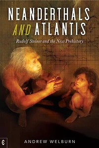 Neanderthals and Atlantis: Rudolf Steiner the New Prehistory