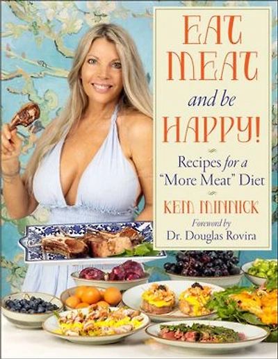 Eat Meat and Be Happy!: Recipes for a More Meat Diet