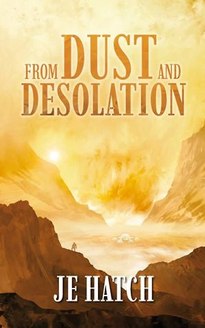 FROM DUST AND DESOLATION