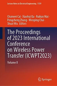 The Proceedings of 2023 International Conference on Wireless Power Transfer (ICWPT2023): Volume II