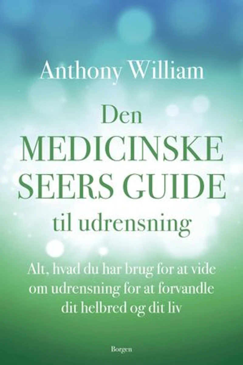 Den medicinske seers guide til udrensning: Alt, hvad du har brug for at vide om udrensning for at forvandle dit helbred og dit liv