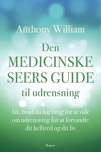 Den medicinske seers guide til udrensning: Alt, hvad du har brug for at vide om udrensning for at forvandle dit helbred og dit liv