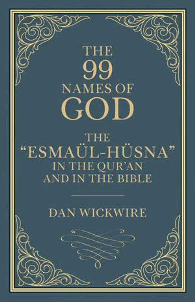 the 99 Names of God: "Esmaül-Hüsna" Qur'an and Bible
