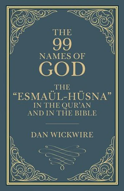 the 99 Names of God: "Esmaül-Hüsna" Qur'an and Bible