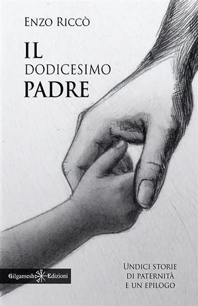 Il dodicesimo padre: Undici storie di paternità e un epilogo